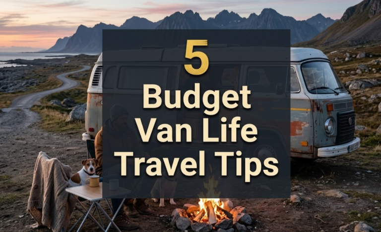 5 Budget Van Life Travel Tips