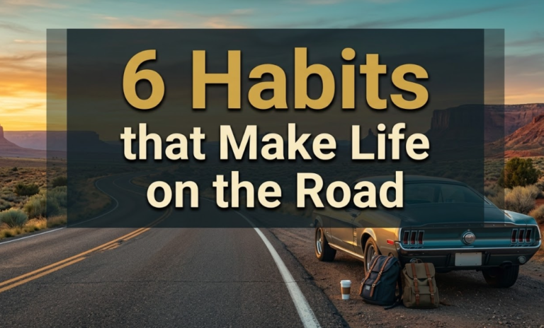 6 Habits that Make Life on the Road