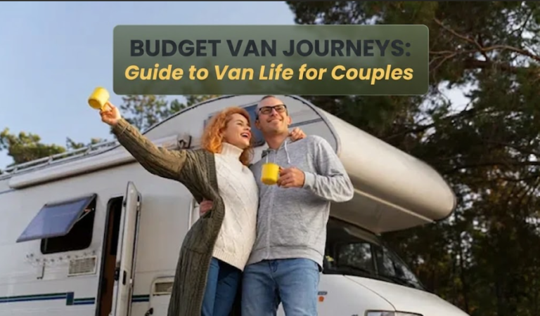 Budget Van Journeys: Guide to Van Life for Couples
