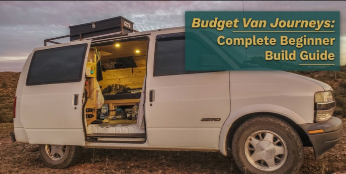 Budget Van Journeys: Complete Beginner Build Guide