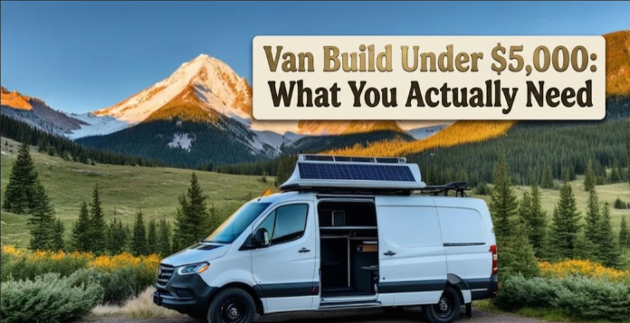 Van Build Under $5,000: What You Actually Need