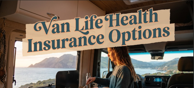 Van Life Health Insurance Options Van Life Health Insurance Options