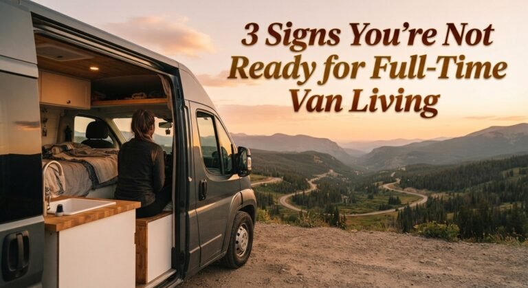 3 Signs You're Not Ready for Full-Time Van Living