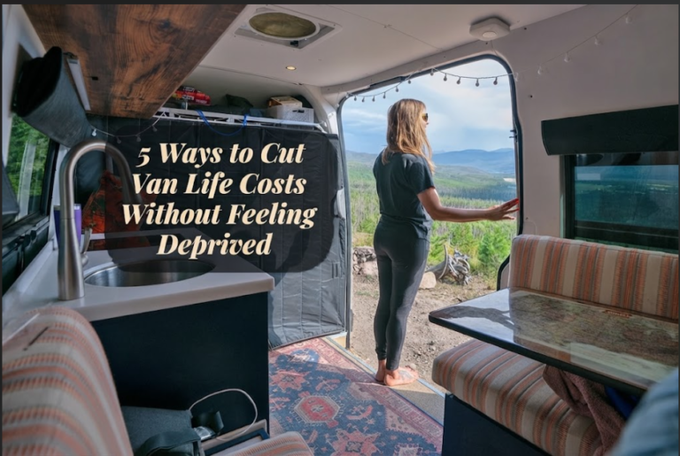 5 Ways to Cut Van Life Costs Without Feeling Deprived